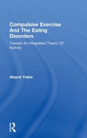 Compulsive Exercise and the Eating Disorders: Toward an Integrated Theory of Activity 087630630X Book Cover