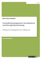 Gesundheitsmanagement. Koordinations- und Beweglichkeitstraining: Erstellung eines Trainingsplans für eine 19-jährige Frau 3346257819 Book Cover
