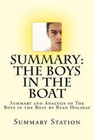 The Boys in the Boat: Summary and Analysis of the Boys in the Boat by Ryan Holiday 1501060856 Book Cover