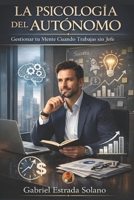 La Psicología del Autónomo: Gestionar tu Mente Cuando Trabajas sin Jefe (Spanish Edition) B0GJ5P4QY6 Book Cover