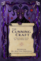 The Cunning Craft: A Tortuous Path of the Wise Art 1959883933 Book Cover