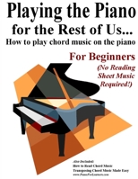 Playing the Piano for the Rest of Us...: How to play chord music on the piano. 099031829X Book Cover