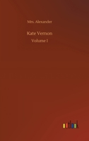 Kate Vernon: A Tale. Volume. I 9356370729 Book Cover
