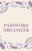 Password Organizer: Keep your usernames, passwords, social info, web addresses and security questions in one. So easy & organized 1699562202 Book Cover