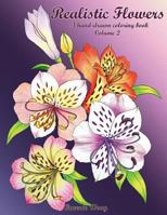 Realistic Flowers: A hand-drawn coloring book (Volume 2) 1542393191 Book Cover