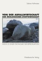 Von Der Abfallwirtschaft Zur Okologischen Stoffwirtschaft: Wege Zu Einer Okonomie Der Reproduktion 3531131648 Book Cover