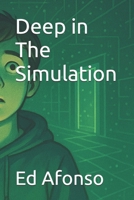 Deep in The Simulation B0F8M311CL Book Cover