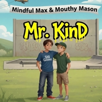 Mindful Max & Mouthy Mason (Mr. Kind Stories) B0GXZHRGLH Book Cover