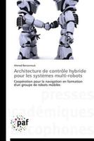 Architecture de Contrale Hybride Pour Les Systa]mes Multi-Robots 3838144031 Book Cover