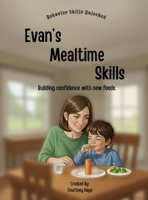 Evan's Mealtime Skills (Behavior Skills Unlocked) B0GDS9MQ96 Book Cover