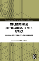 Multinational Corporations in West Africa: Building Decentralized Partnerships 1032535458 Book Cover