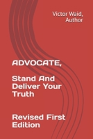 ADVOCATE: Stand And Deliver Your Truth B0FPD5SW9D Book Cover