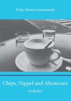Chips, Nippel und Abenteuer: Gedichte (German Edition) 3750480575 Book Cover