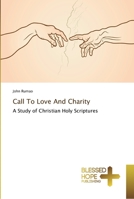 Call To Love And Charity: A Study of Christian Holy Scriptures 6202477865 Book Cover