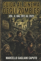 Guida al cinema degli zombies - Vol. 4: Dal 2011 al 2025 (Italian Edition) B0H17NQNCP Book Cover