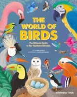 The World of Birds: Everything You Ever Wanted to Know About Our Feathered Friends 8854422452 Book Cover