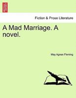 A Mad Marriage. A novel, vol. II 1241478864 Book Cover