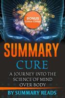 Summary: Cure: A Journey into the Science of Mind Over Body by Jo Merchant | with BONUS Critics Corner 1523928557 Book Cover
