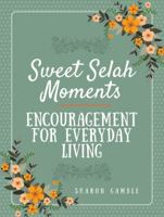 Sweet Selah Moments: Encouragement for Everyday Living 1946369438 Book Cover