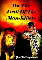 On the Trail of the Man-Killers 1300183888 Book Cover