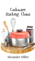 Cookware Stacking Chaos 9908018981 Book Cover