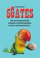 5Gates: Over een lang voorbereide pandemie, het politiciprobleem en wat er echt aan de hand is... (Dutch Edition) 9492355469 Book Cover