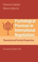 Psychological Processes in International Negotiations: Theoretical and Practical Perspectives 1441924396 Book Cover