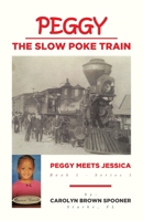 Peggy the Slow Poke Train: Peggy Meets Jessica 164670911X Book Cover