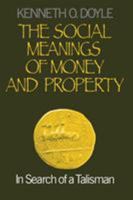 The Social Meanings of Money and Property: In Search of a Talisman 0761902090 Book Cover