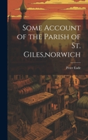 Some Account of the Parish of St. Giles, norwich 1022492152 Book Cover