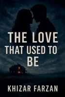 The Love That Used to Be B0GPD6WZDT Book Cover