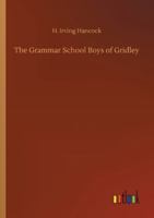 The Grammar School Boys of Gridley 1516873904 Book Cover