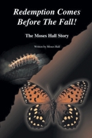 Redemption Comes Before the Fall!: The Moses Hall Story B0F8PGK6HD Book Cover