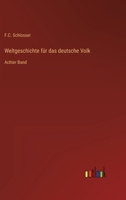 Weltgeschichte für das deutsche Volk: Achter Band 3368705938 Book Cover