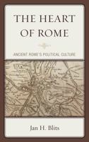 The Heart of Rome: Ancient Rome's Political Culture 1498532241 Book Cover