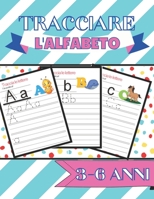Tracciare L'Alfabeto: Tracciare lettere, Alfabetiere Bambini In Stampatello Maiuscolo E Minuscolo, Prescrittura 5 Anni (Italian Edition) B08LN5KNZ6 Book Cover