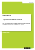 Anglizismen im Italienischen: Eine Untersuchung der Wortschatzentlehnung und des Gebrauchs von Scheinanglizismen in der italienischen Sprache 3346300528 Book Cover