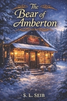 The Bear of Amberton (The Amberton Chronicles) B0G57SG3LP Book Cover
