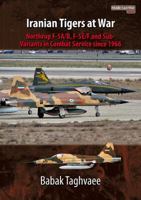 Iranian Tigers at War: Northrop F-5A/B, F-5E/F and Sub-Variants in Iranian Service Since 1966 1910294136 Book Cover