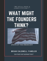 What Might The Founders Think? State of the Union 2019 1074864611 Book Cover