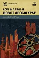 Love in a Time of Robot Apocalypse 1935904248 Book Cover