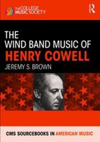 The Wind Band Music of Henry Cowell 0367592185 Book Cover