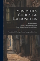 Munimenta Gildhallæ Londoniensis: Translation Of The Anglo-norman Passages In Liber Albus 1022254154 Book Cover