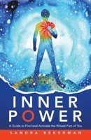 Inner Power: A Guide to Find and Activate the Wisest Part of You B0CSN626XX Book Cover