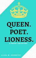 Queen Poet Lioness: A Poetry Collection 1734533404 Book Cover