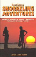Best Dives' Snorkeling Adventures: Bahamas, Bermuda, Turks & Caicos, Caribbean, Hawaii, Florida, Mexico, Galapagos and Australia 0964384442 Book Cover