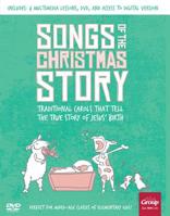 Songs of the Christmas Story: Traditional Carols That Tell the True Story of Jesus' Birth 1470751305 Book Cover