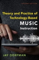 Theory and Practice of Technology-Based Music Instruction: Second Edition 0197558992 Book Cover