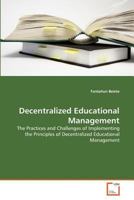 Decentralized Educational Management: The Practices and Challenges of Implementing the Principles of Decentralized Educational Management 3639324595 Book Cover