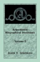 Ackerman(n) Biographical Dictionary, Volume 2 0788418009 Book Cover